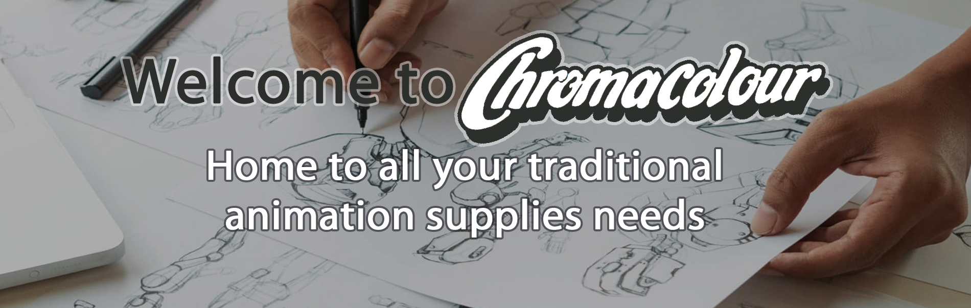Welcome to Chromacolour - home of all your traditional animation supplies needs